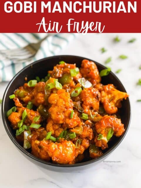 Air fryer Cauliflower Manchurian is placed on the bowl.