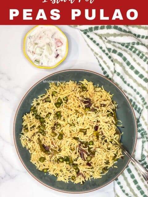 Instant Pot peas pulao made with basmati rice and green peas, served with vegan raita.