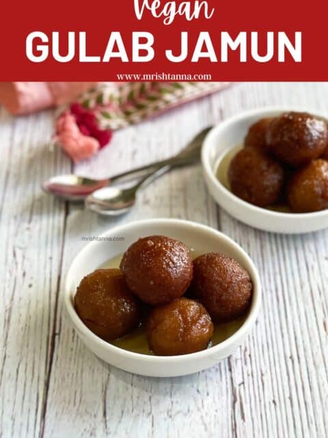 A bowl of Vegan Gulab Jamuns are on the surface.